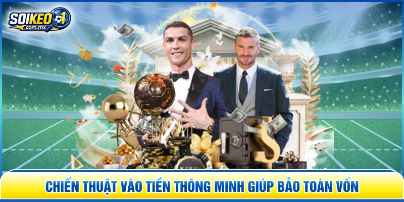 Chiến thuật vào tiền thông minh giúp bảo toàn vốn