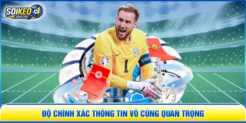 Độ chính xác thông tin vô cùng quan trọng