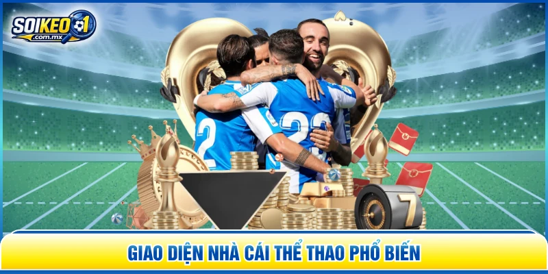 Giao diện nhà cái thể thao phổ biến