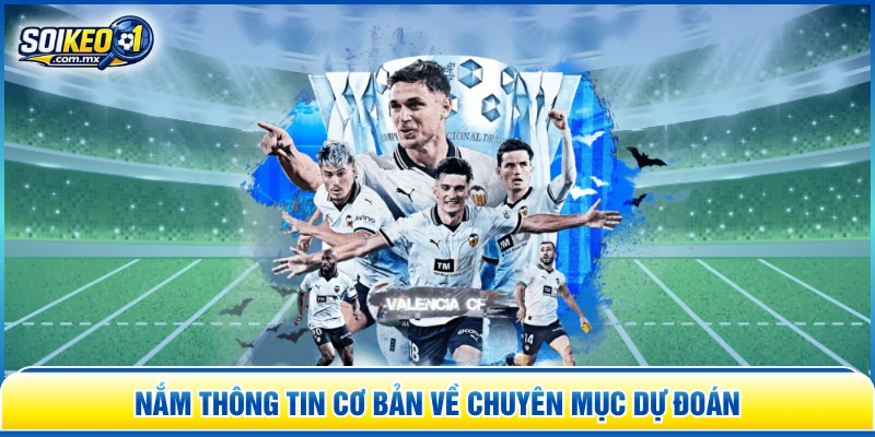 Nắm thông tin cơ bản về chuyên mục dự đoán
