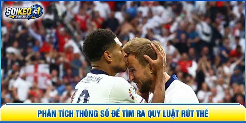 Phân tích thông số để tìm ra quy luật rút thẻ